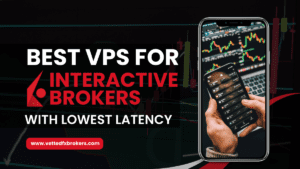 Best VPS for Interactive Brokers with Lowest Latency