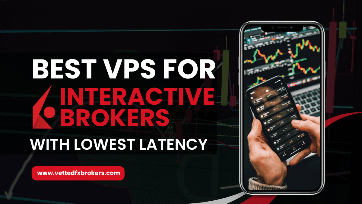 Best VPS for Interactive Brokers with Lowest Latency