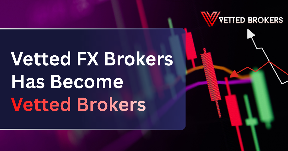 Vetted FX Brokers Has Become Vetted Brokers