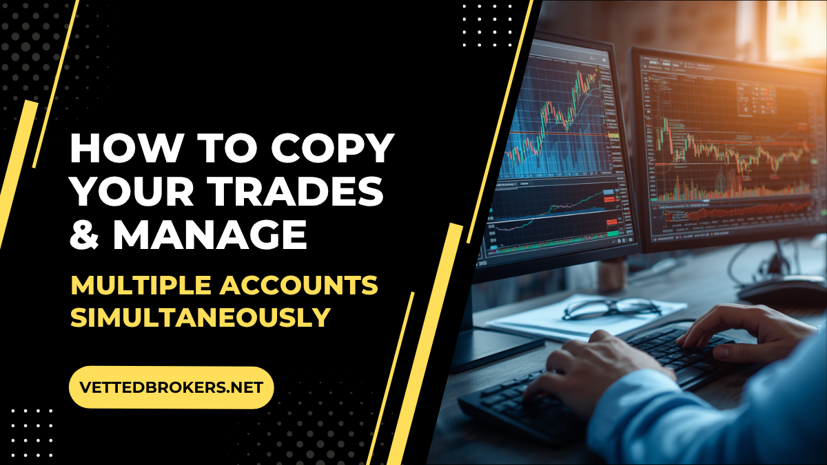 How to Copy Your Trades & Manage Multiple Accounts Simultaneously