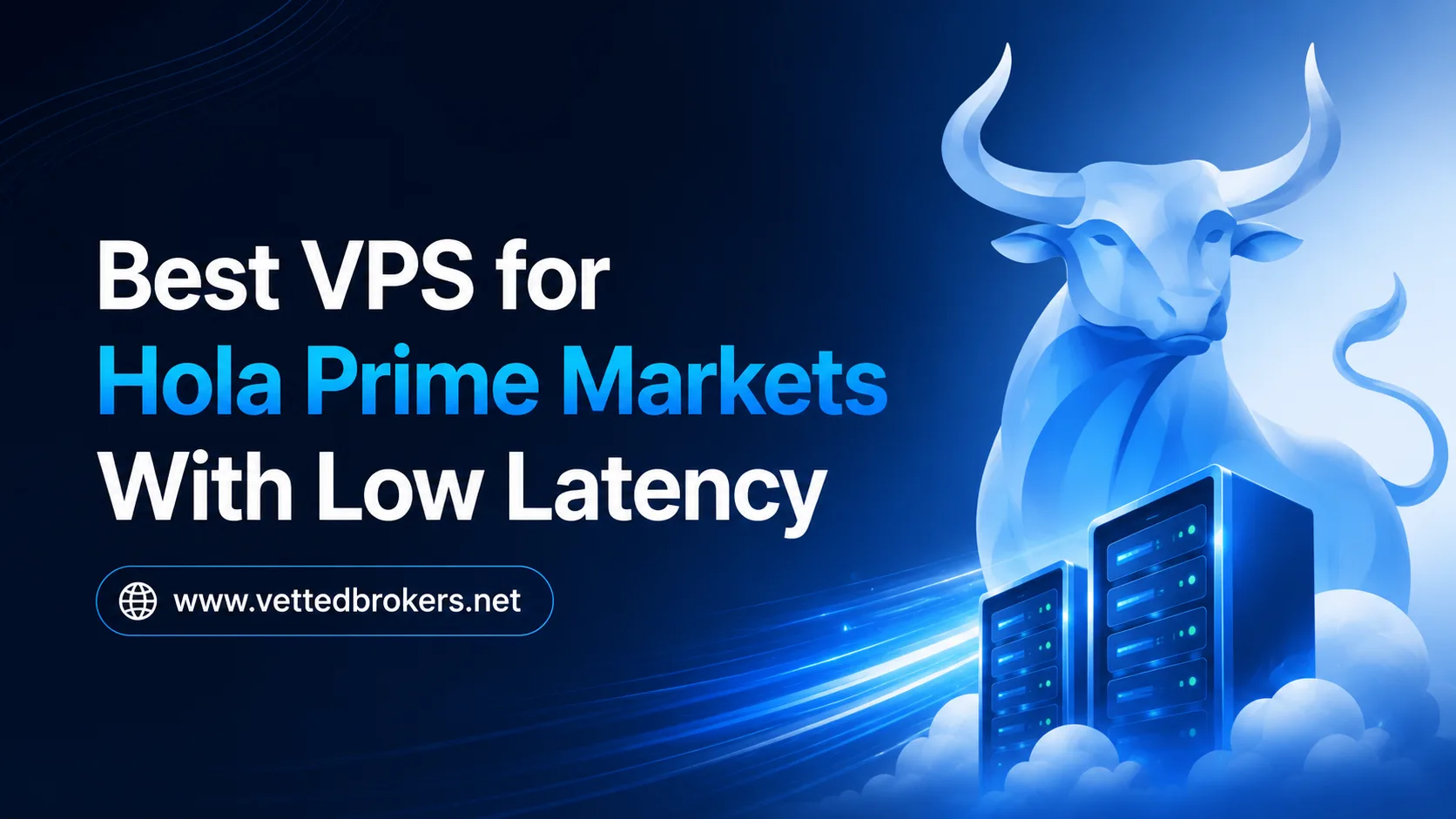 Best VPS for Hola Prime Markets With Low Latency